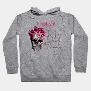 Morbid Fresh Air Is For Dead People Hoodie